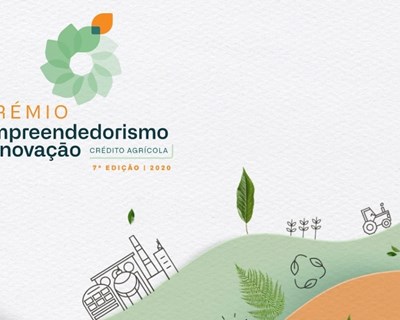 Abertas as inscrições para a 7.ª edição do Prémio Empreendedorismo e Inovação Crédito Agrícola 2020 – Mais Sustentável