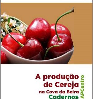 DRAPCentro lança Caderno Temático “A Produção de Cereja na Cova da Beira”