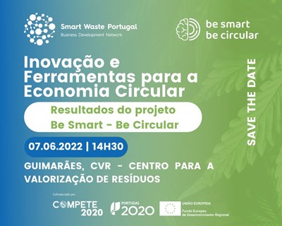 “Inovação e Ferramentas para a Economia Circular - Resultados do projeto Be Smart Be Circular” dia 7 de junho