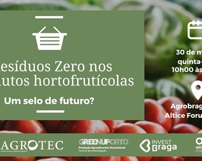 Seminário "Resíduos Zero nos produtos hortofrutícolas - um selo de futuro?" a 30 de março