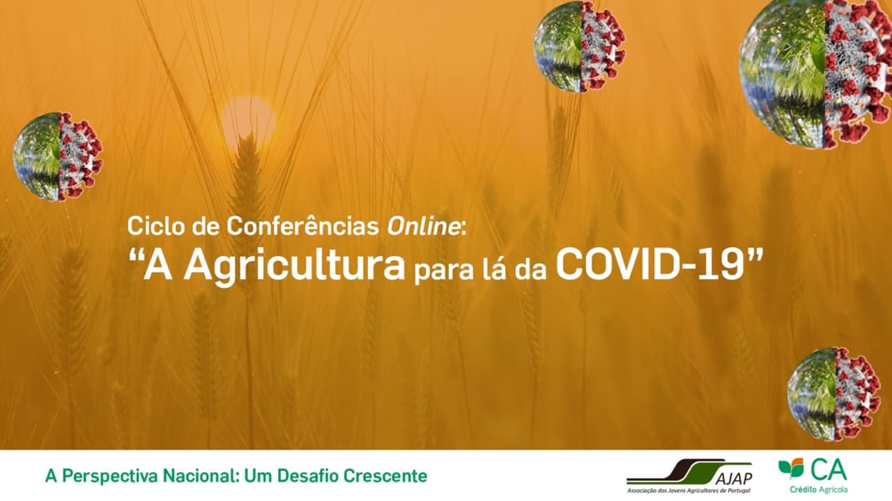 A Agricultura para lá da Covid-19 Ciclo de Conferências AJAP Crédito Agrícola