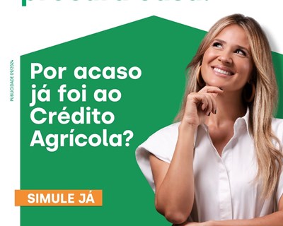 Crédito Agrícola lança nova vaga da campanha CA Soluções de Crédito à Habitação