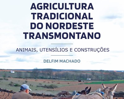 Livro "Agricultura Tradicional do Nordeste Transmontano - Animais, Utensílios e Construções", de Delfim Machado